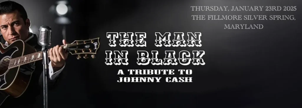 The Man In Black at The Fillmore Silver Spring